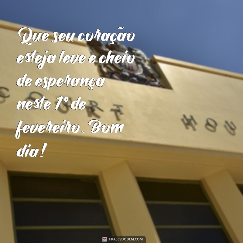 Mensagem de Bom Dia: Inspire-se com Frases para 1º de Fevereiro 