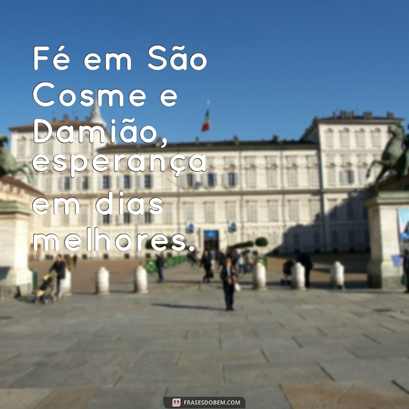 Descubra as melhores frases de São Cosme e Damião para inspirar sua fé e devoção 