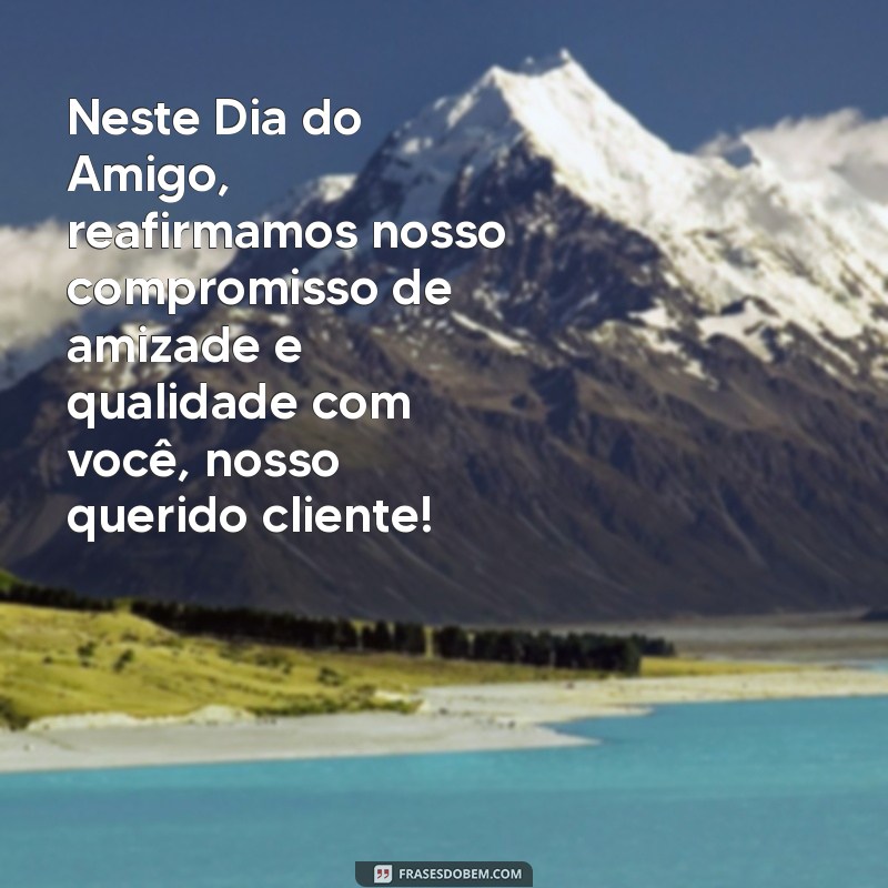 Frases Criativas para Celebrar o Dia do Amigo com Seus Clientes 