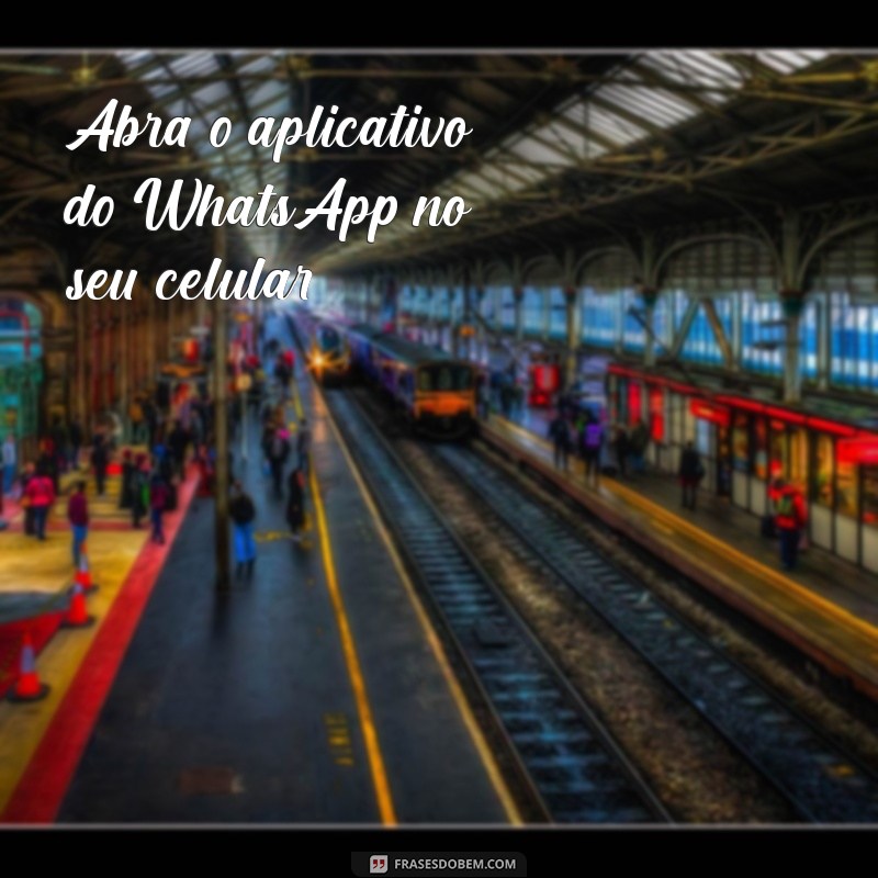 como colocar status no whatsapp com música Abra o aplicativo do WhatsApp no seu celular.