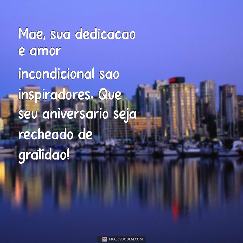 Mensagens de Aniversário Para Mãe: 30 Frases Emocionantes para Celebrar o Amor 