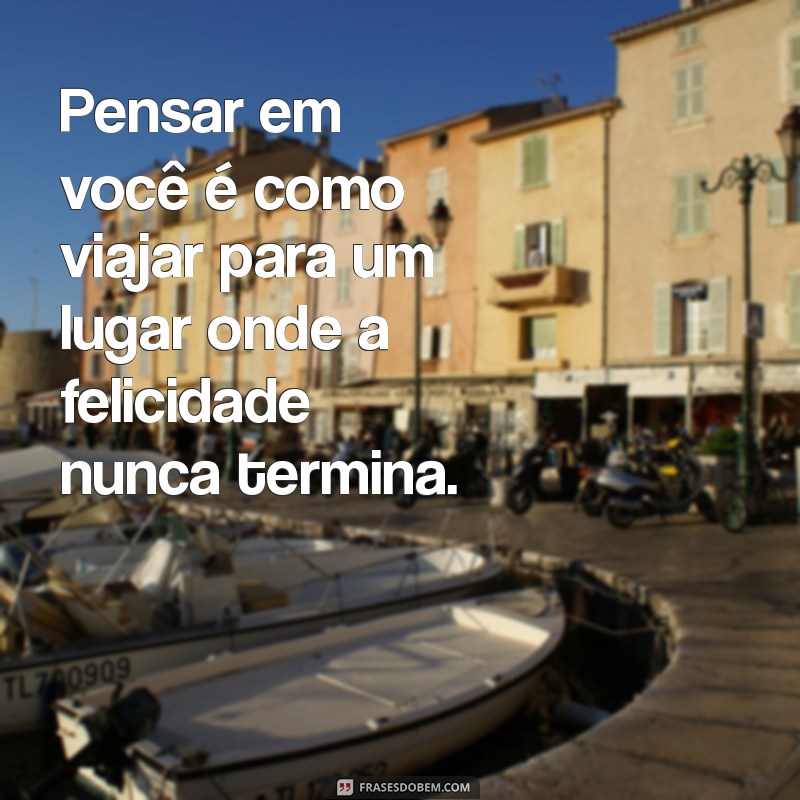 Frases Lindas para Dizer Estou Pensando em Você 