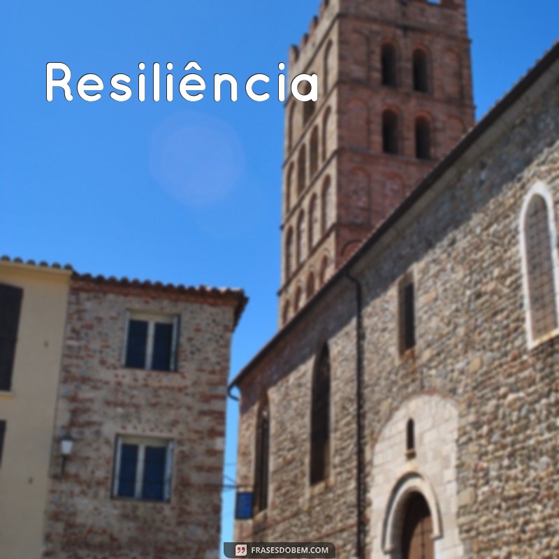 palavra de força e animo Resiliência