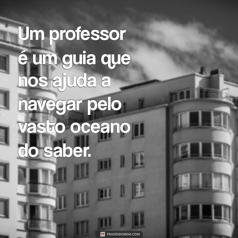 Mensagens Inspiradoras para Professores: Reconheça e Valorize Seu Trabalho 