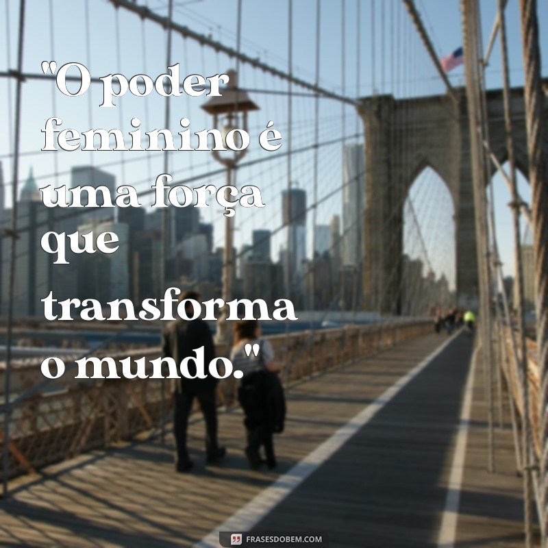 frases sobre poder feminino 