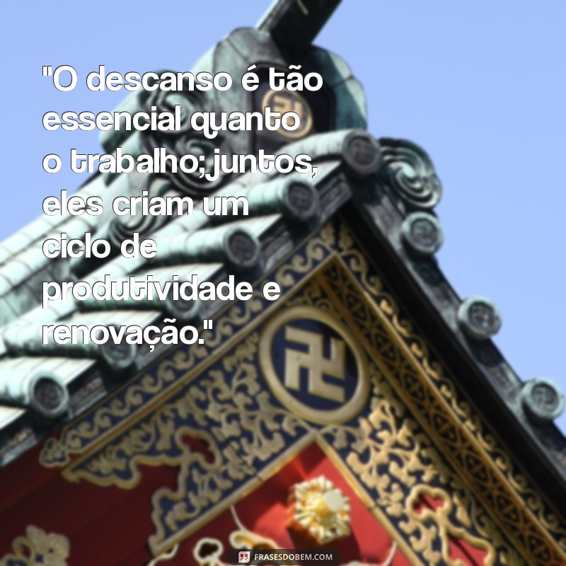 frases sobre descanso e trabalho 