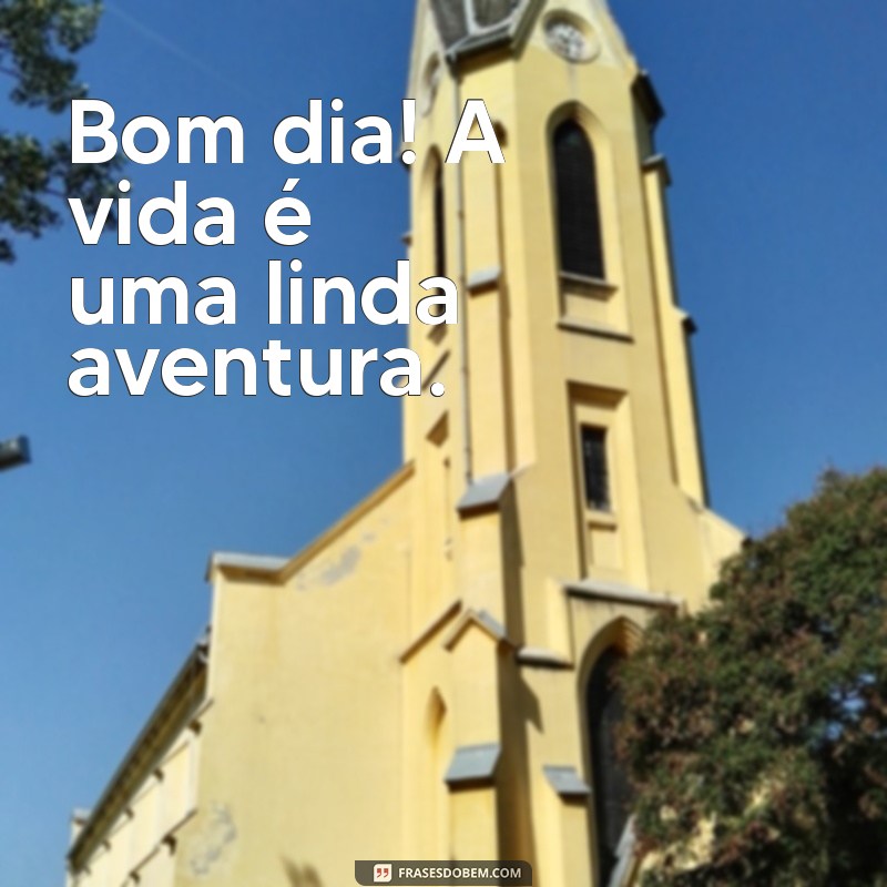 Frases Curtas de Bom Dia para Inspirar seu Dia 