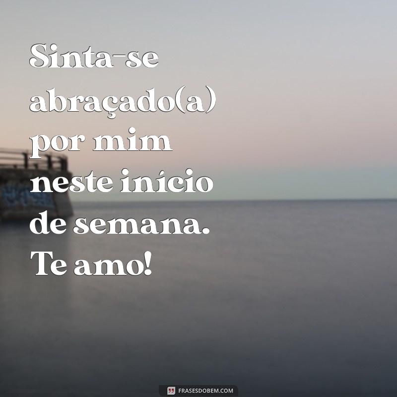 Como Ter um Bom Início de Semana com Mensagens de Amor 