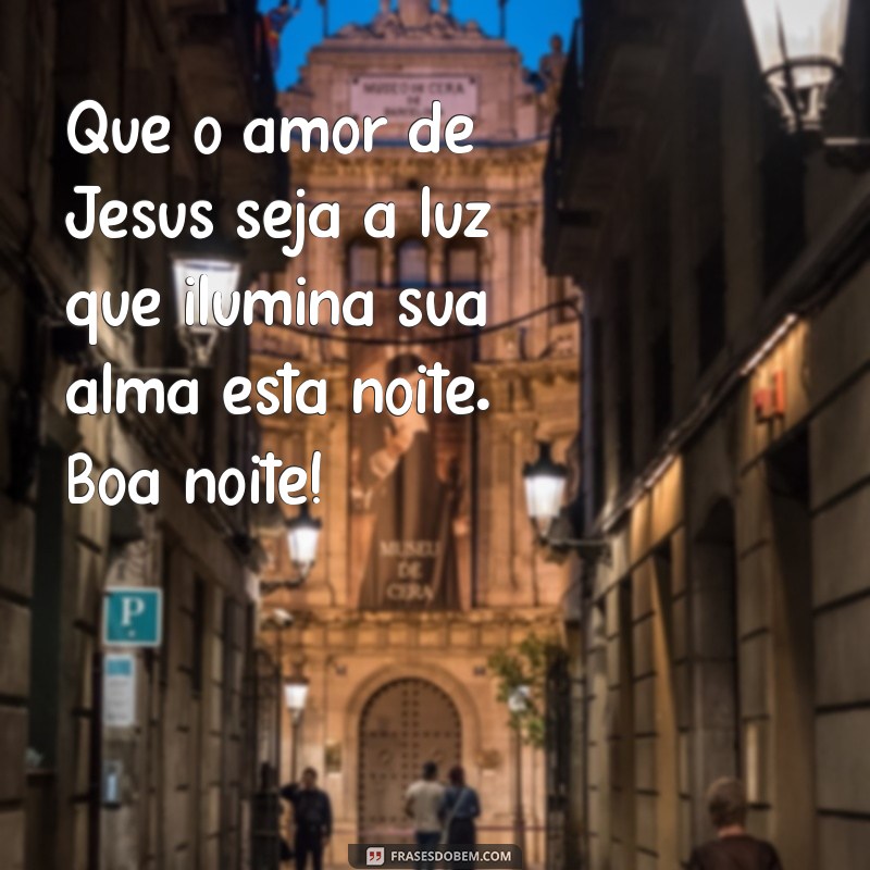 Boa Noite: Mensagens de Amor e Esperança de Jesus para Acalentar Seu Coração 