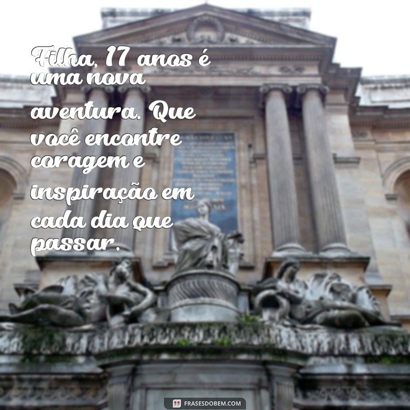 Mensagens Emocionantes de Aniversário para Celebrar os 17 Anos da Sua Filha 