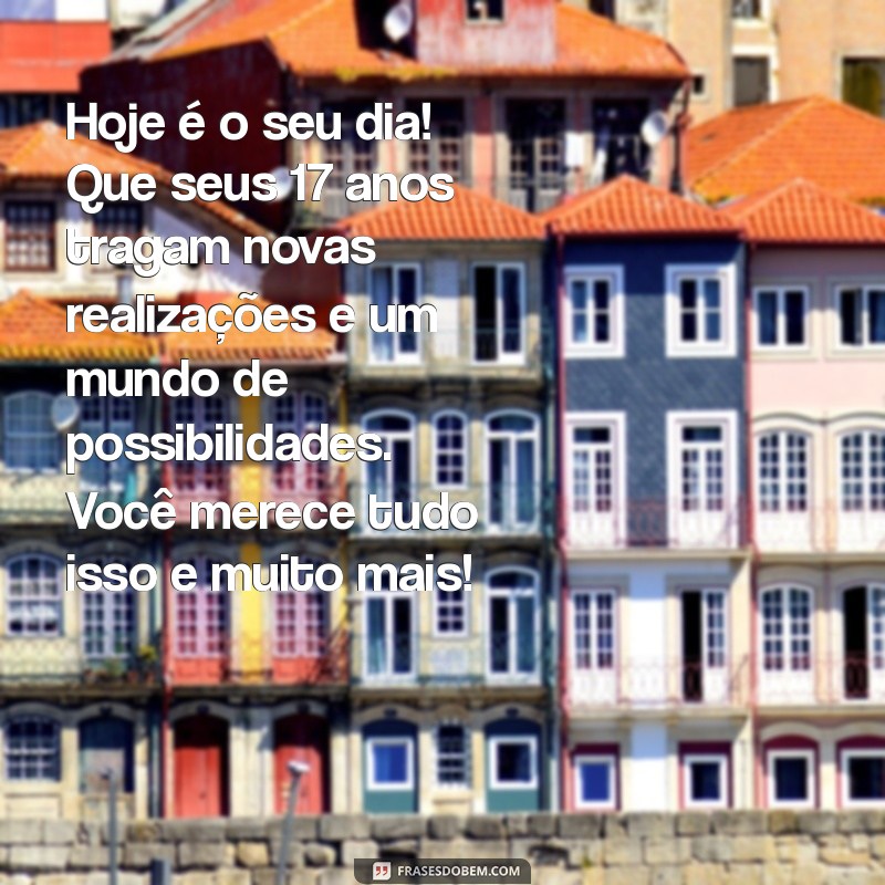 Mensagens Emocionantes de Aniversário para Celebrar os 17 Anos da Sua Filha 