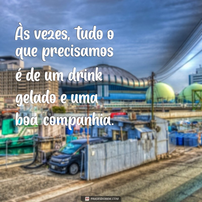 As Melhores Frases de Drink para Animar Suas Festas e Celebrar com Estilo 