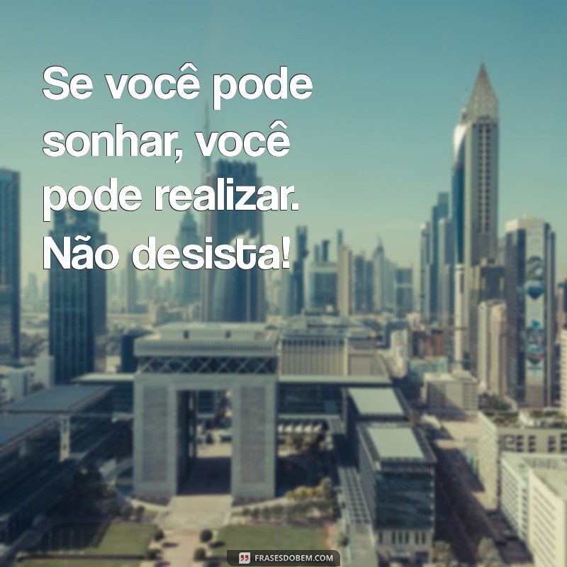 Mensagens Inspiradoras: 30 Frases Lindas para Motivar seu Dia 