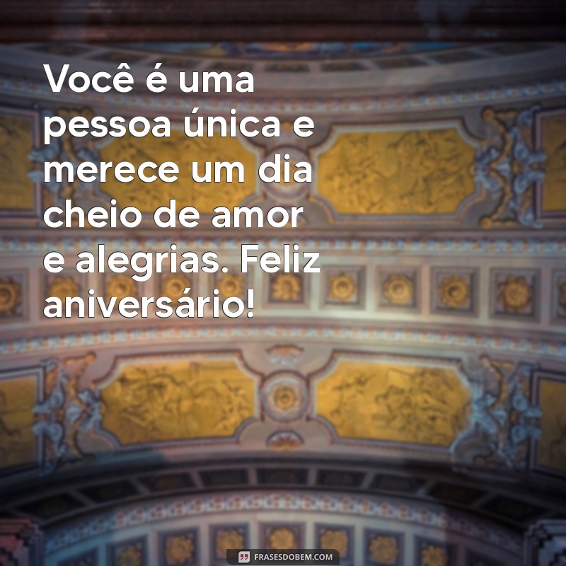 Mensagens de Aniversário para Pessoas Especiais: Celebre com Amor e Carinho 