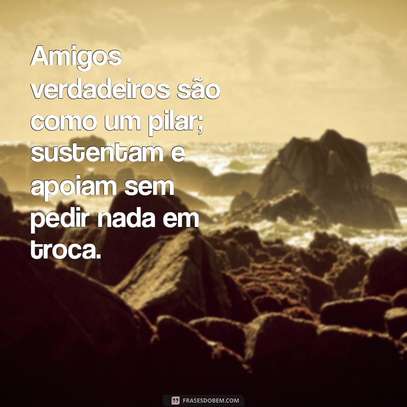 Frases Inspiradoras sobre Amizade Sincera: Celebre laços Verdadeiros 