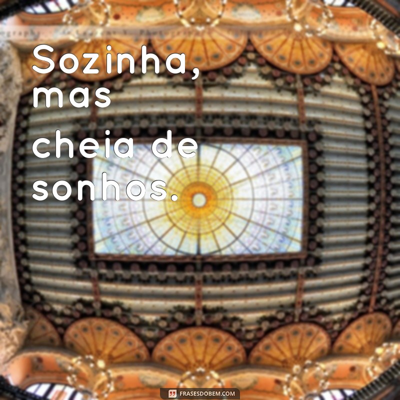 Frases Inspiradoras para Legendar Suas Fotos Sozinha 