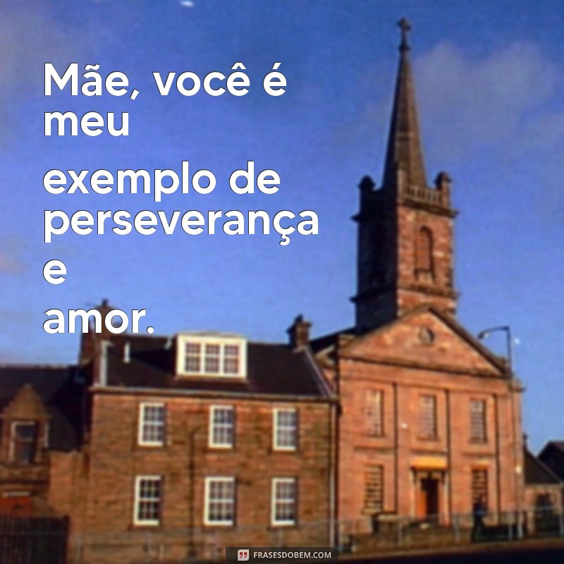 Frases Emocionantes para Celebrar o Amor de Mãe 