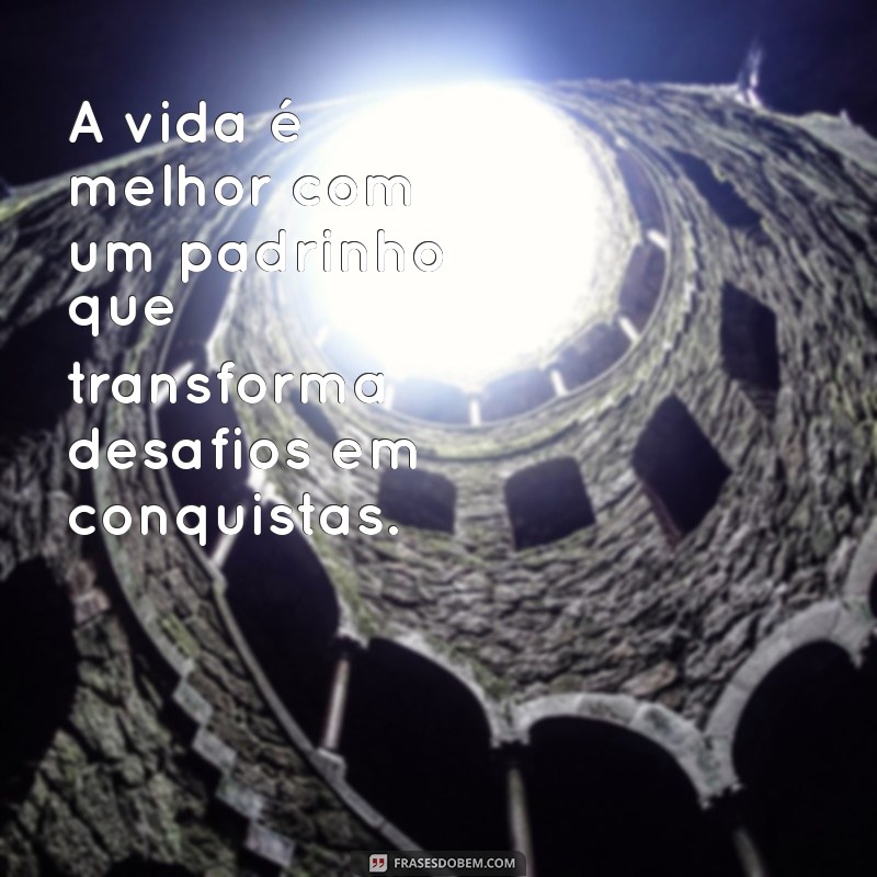 As Melhores Frases de Padrinho para Celebrar Momentos Especiais 