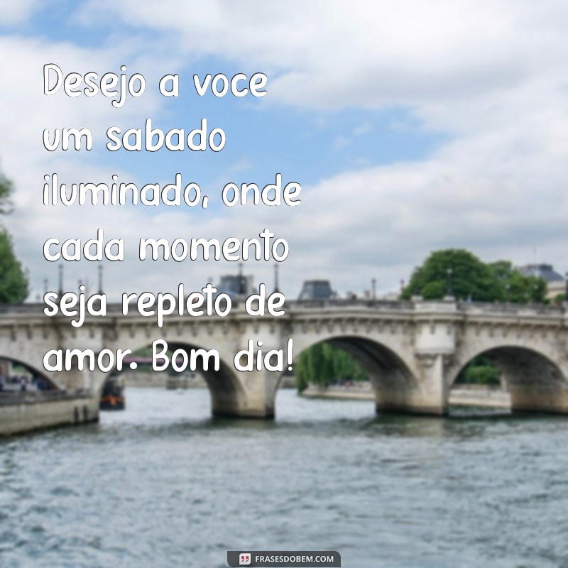 Mensagem de Bom Dia: Sábado Cheio de Carinho e Positividade 