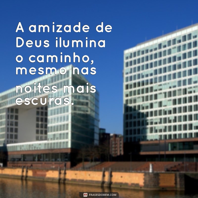 Descubra o Significado Profundo da Amizade de Deus em Sua Vida 