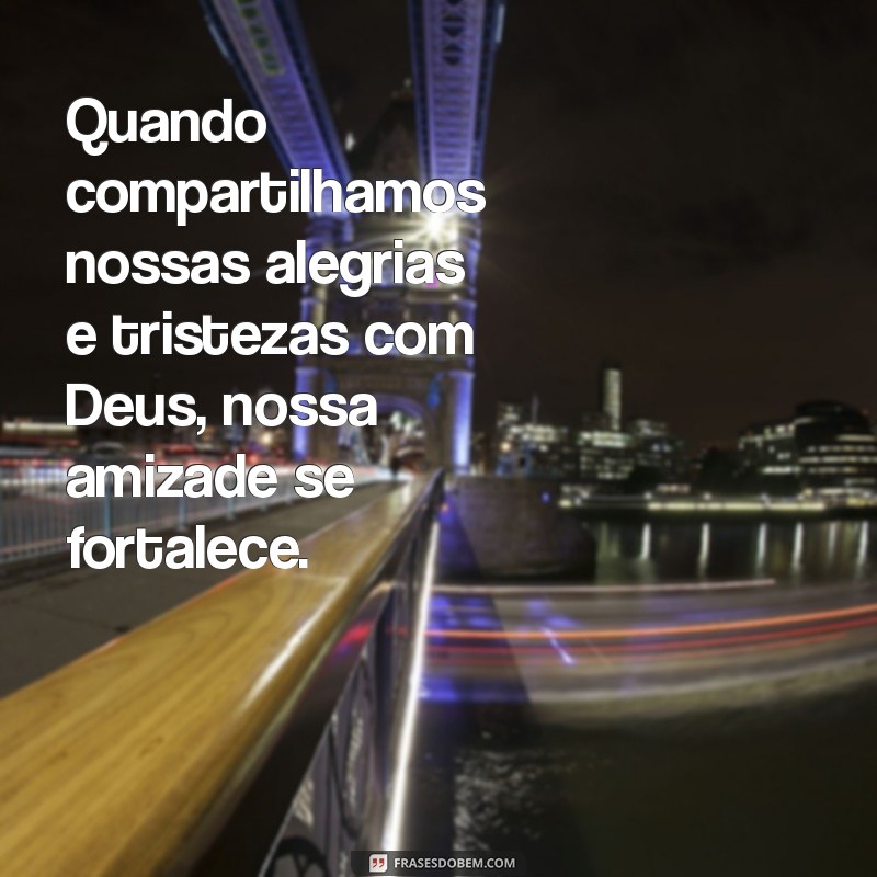 Descubra o Significado Profundo da Amizade de Deus em Sua Vida 