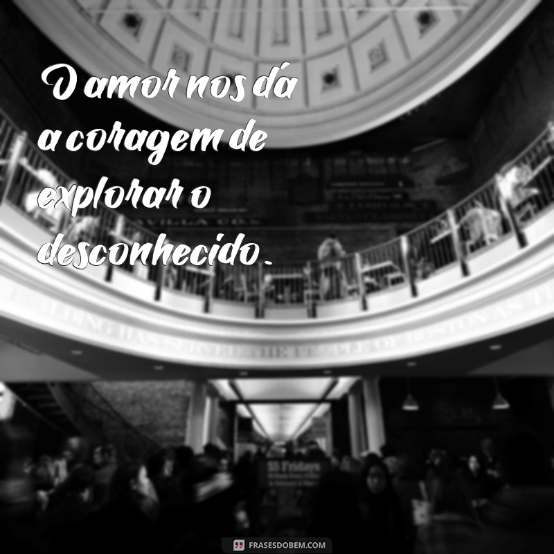 Descubra Frases Inspiradoras sobre o Amor e o Universo 