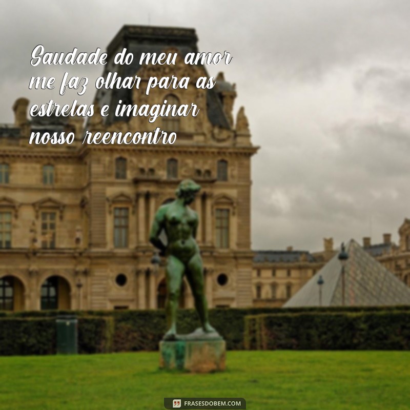Como Lidar com a Saudade do Meu Amor: Dicas e Reflexões 
