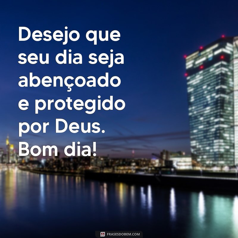 Mensagens de Bom Dia: Pedindo Proteção e Bênçãos de Deus 