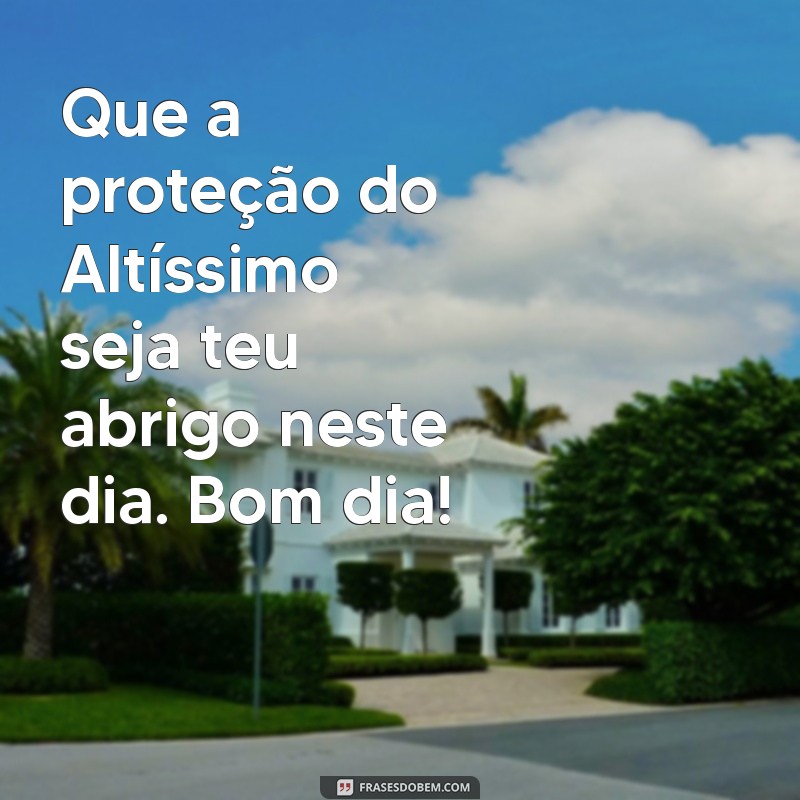 Mensagens de Bom Dia: Pedindo Proteção e Bênçãos de Deus 