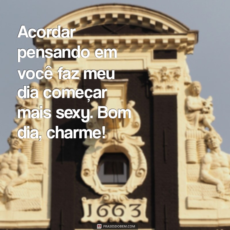 Frases de Bom Dia Sexy: Desperte a Paixão com Palavras Sedutoras 