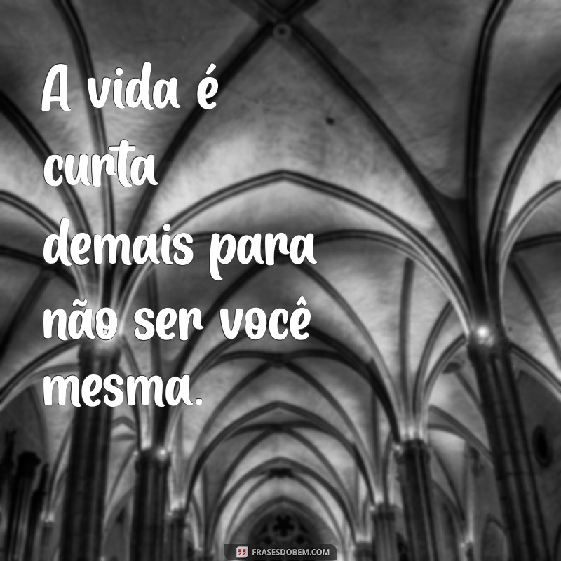 Descubra o Poder de Ser Você Mesmo: Mensagens Inspiradoras para Autenticidade 