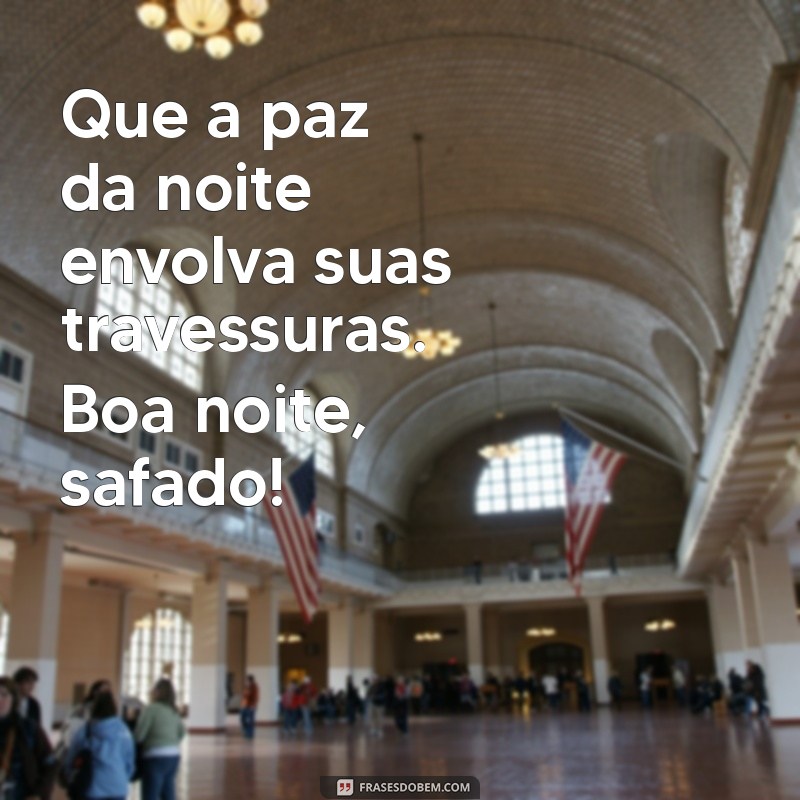 Boa Noite Safado: Frases Engraçadas e Irônicas para Encerrar o Dia 