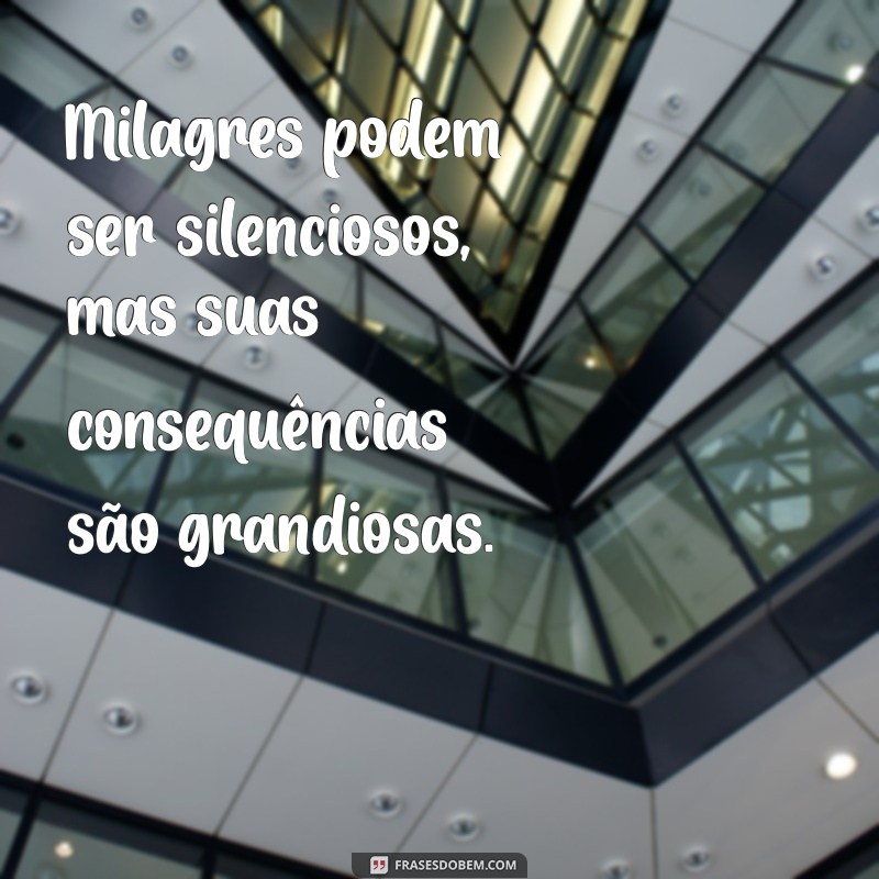 Frases Inspiradoras sobre Milagres: Encontre Esperança e Fé 