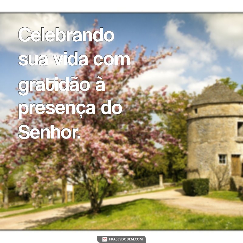 Feliz Aniversário: Celebre com a Presença do Senhor e Mensagens Inspiradoras 