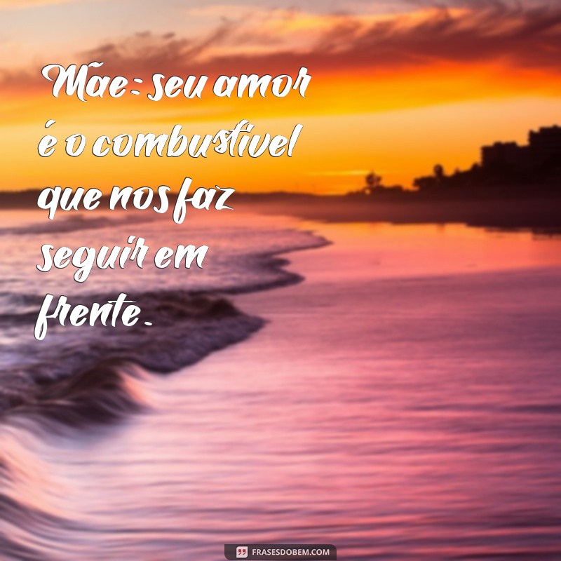 As Melhores Frases para Celebrar a Mãezona: Amor, Sabedoria e Inspiração 