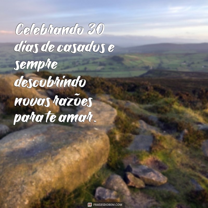 Frases Inspiradoras para Celebrar 1 Mês de Casamento 