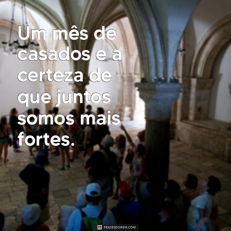 Frases Inspiradoras para Celebrar 1 Mês de Casamento 