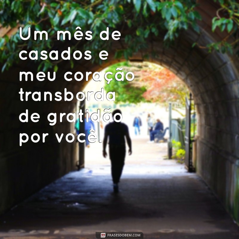 Frases Inspiradoras para Celebrar 1 Mês de Casamento 