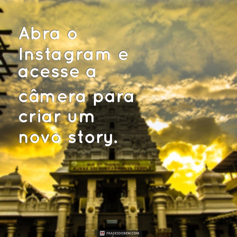 como colocar legenda no stories do instagram Abra o Instagram e acesse a câmera para criar um novo story.