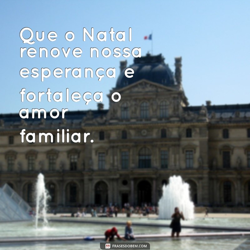 Frases Inspiradoras para Celebrar o Natal em Família 