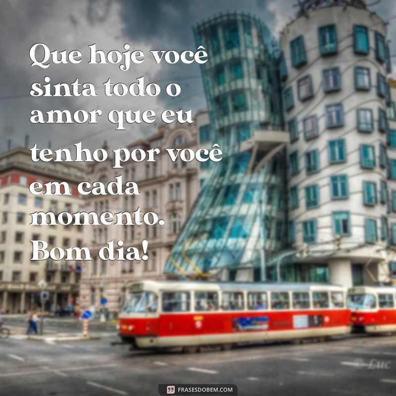 Frases de Bom Dia para Encantar a Pessoa Amada: Mensagens Românticas para Começar o Dia 