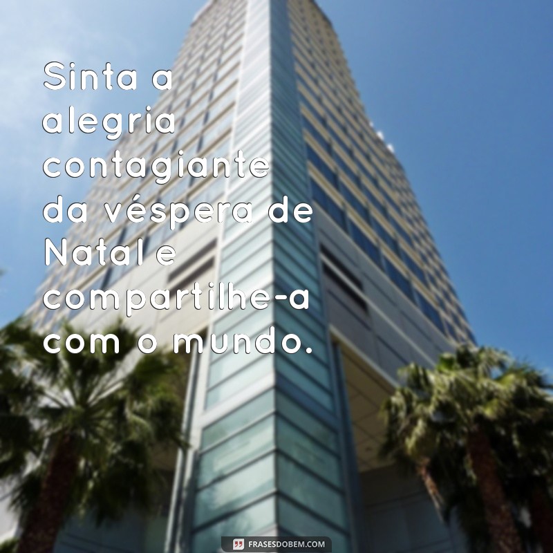 Frases Inspiradoras para Celebrar a Véspera de Natal 