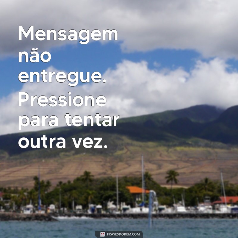 Como Resolver o Erro Mensagem Não Enviada: Toque para Tentar Novamente no Seu Smartphone 