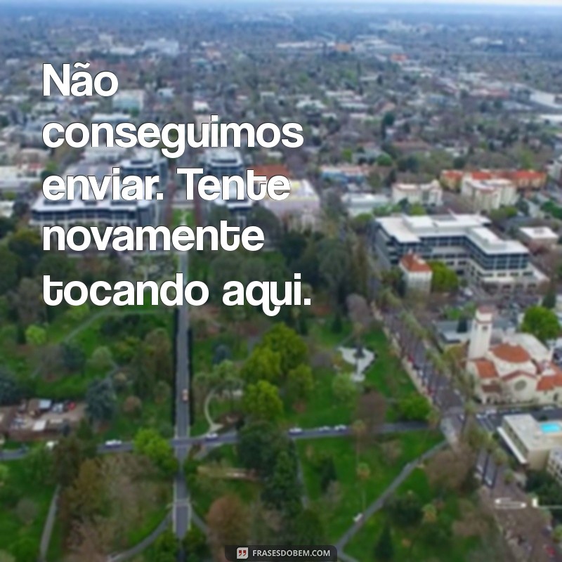 Como Resolver o Erro Mensagem Não Enviada: Toque para Tentar Novamente no Seu Smartphone 