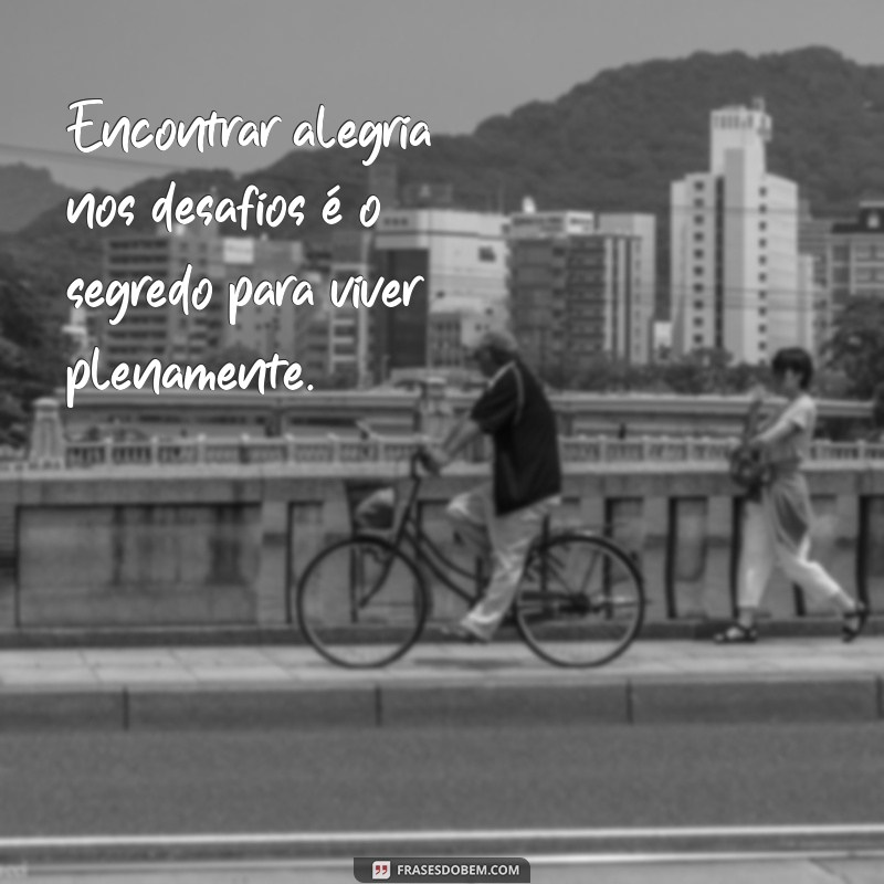 Frases Inspiradoras de Gente Feliz: Espalhe Alegria e Positividade 