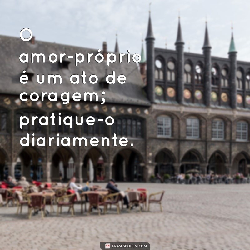 Frases Inspiradoras de Amor Próprio para Aumentar Sua Autoestima 