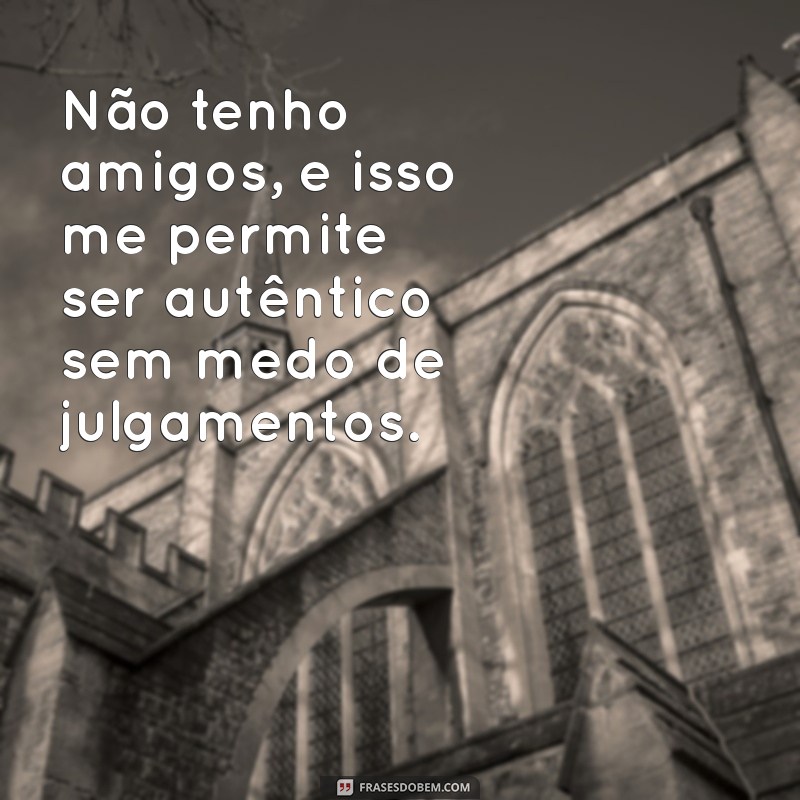 Como Lidar com a Solidão: Estratégias para Quem Não Tem Amigos 