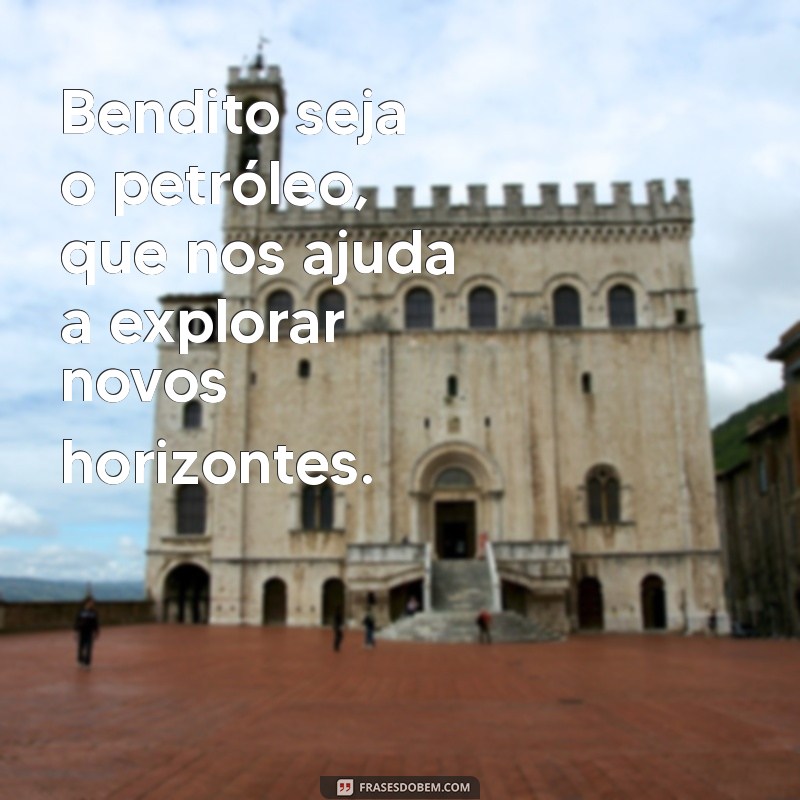 Bendito Seja o Petróleo: O Impacto e a Importância da Energia na Nossa Vida 