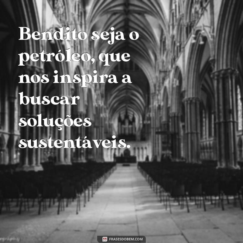 Bendito Seja o Petróleo: O Impacto e a Importância da Energia na Nossa Vida 