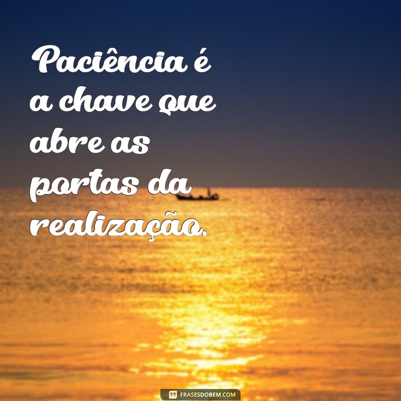 Mensagens Inspiradoras sobre Paciência: Encontre Calma em Momentos Difíceis 